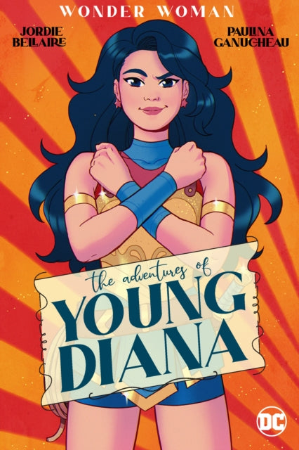 Book cover of: Wonder Woman: The Adventures of Young Diana. By: Jordie Bellaire