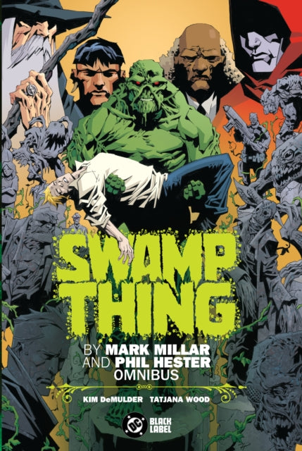 Book cover of: Swamp Thing by Mark Millar and Phil Hester Omnibus. By: Mark Millar