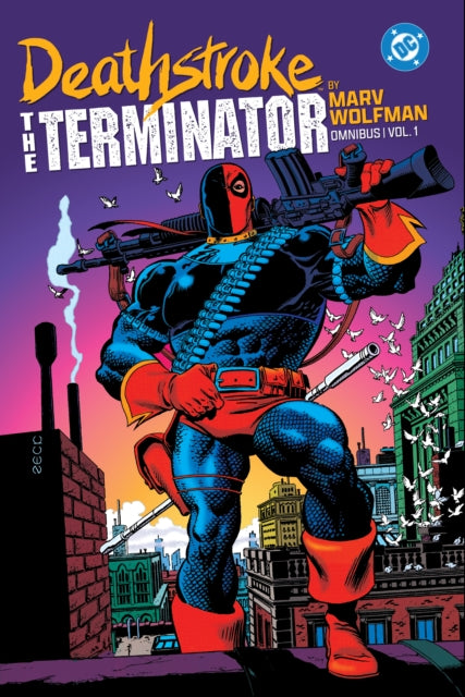 Book cover of: Deathstroke: The Terminator by Marv Wolfman Omnibus Vol. 1. By: Marv Wolfman