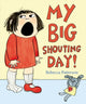 Book cover of: My Big Shouting Day