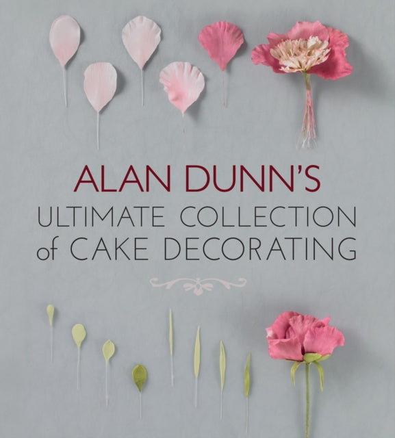 Book cover of: Alan Dunn's Ultimate Collection of Cake Decorating. By: Alan Dunn