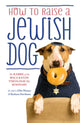 Book cover of: How To Raise A Jewish Dog. By: Ellis Barbara
