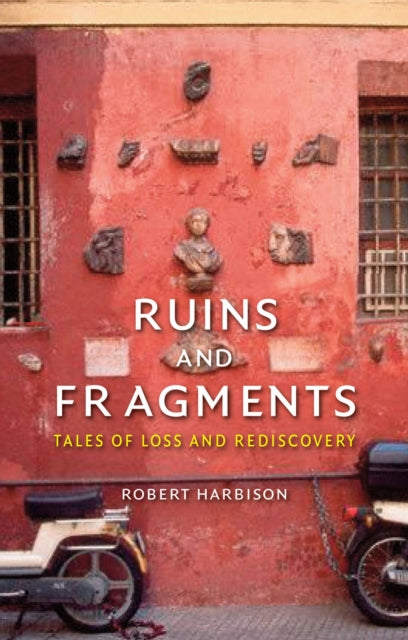 Book cover of: Ruins and Fragments. By: Robert Harbison