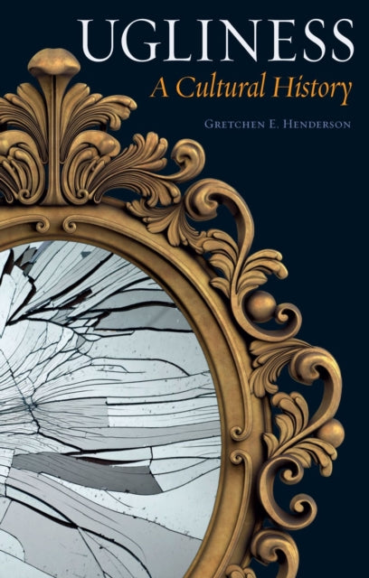 Book cover of: Ugliness. By: Gretchen E. Henderson