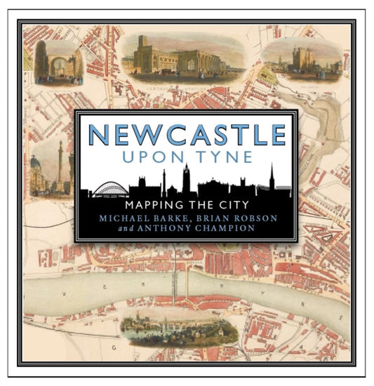 Book cover of: Newcastle upon Tyne: Mapping the City. By: Michael Barke