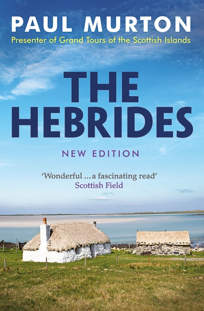 Hebrides, From the presenter of BBC TV's Grand Tours of the Scottish Islands 9781780278926 Paul Murton