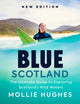 Blue Scotland, The Ultimate Guide to Exploring Scotland’s Wild Waters 9781780279220 Mollie Hughes