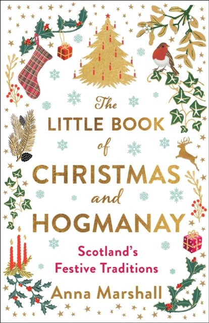 Little Book of Christmas and Hogmanay, Scotland's Festive Traditions 9781780279602 MARSHALL, ANNA