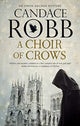 Book cover of: Choir of Crows. By: Candace M. Robb