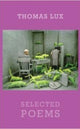 Book cover of: Selected Poems. By: Thomas Lux