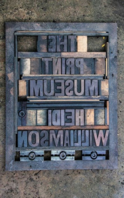 Book cover of: Print Museum. By: Heidi Williamson