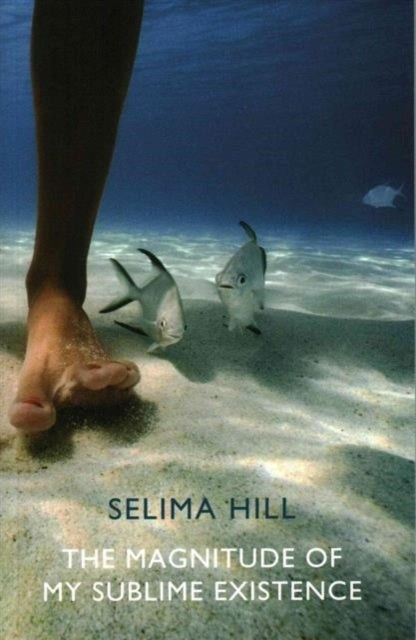 Book cover of: Magnitude of My Sublime Existence. By: Selima Hill