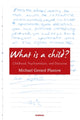 Book cover of: What is a Child?. By: Michael Gerard Plastow