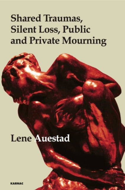 Book cover of: Shared Traumas, Silent Loss, Public and Private Mourning. By: Lene Auestad