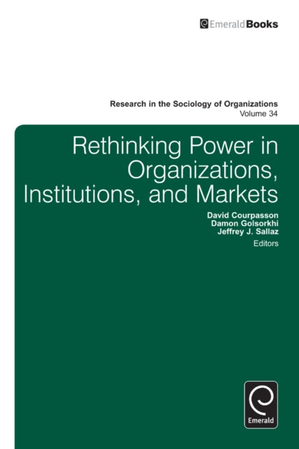 Book cover of: Rethinking Power in Organizations, Institutions, and Markets. By: Golsorkhi, Damon, 2nd