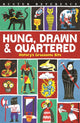 Book cover of: Hung, Drawn and Quartered. By: Clive Gifford