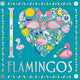 Book cover of: I Heart Flamingos. By: Felicity French