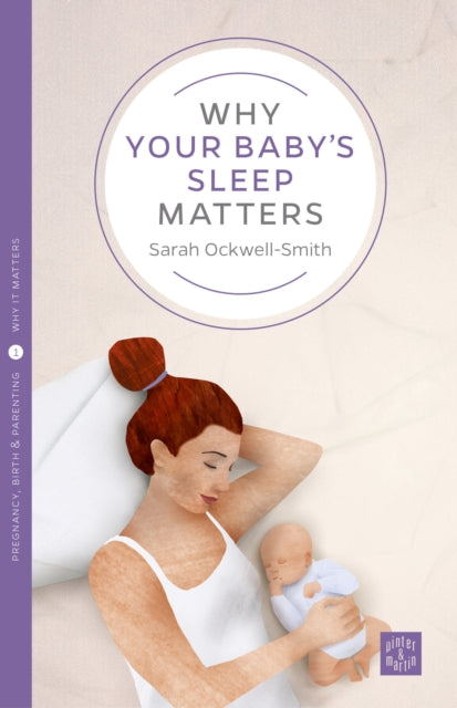 Book cover of: Why Your Baby's Sleep Matters. By: Sarah Ockwell-Smith