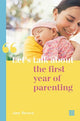 Book cover of: Let's talk about the first year of parenting. By: Amy Brown