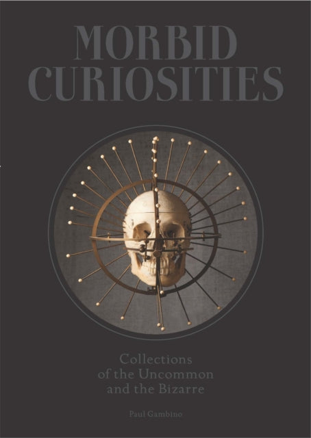 Book cover of: Morbid Curiosities. By: Paul Gambino