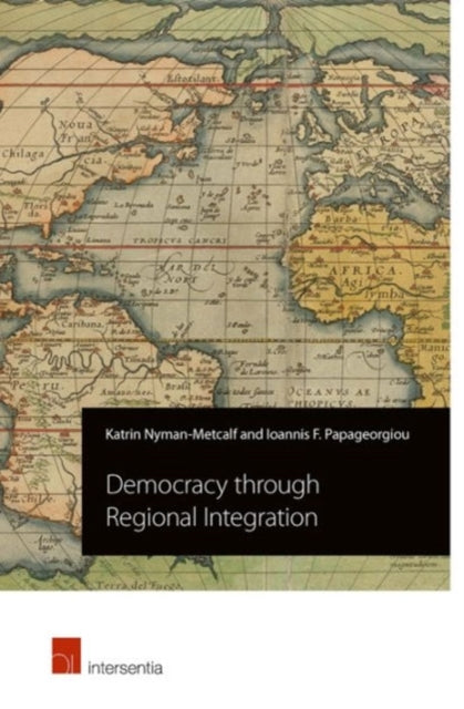 Book cover of: Democracy through Regional Integration. By: Katrin Nyman-Metcalf