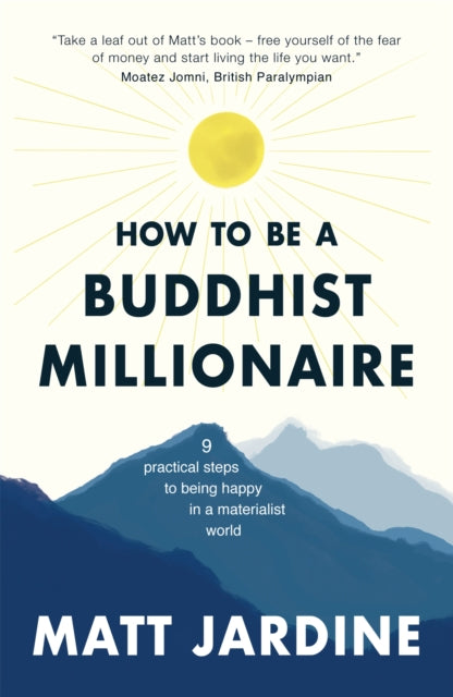Book cover of: How to be a Buddhist Millionaire. By: Matt Jardine