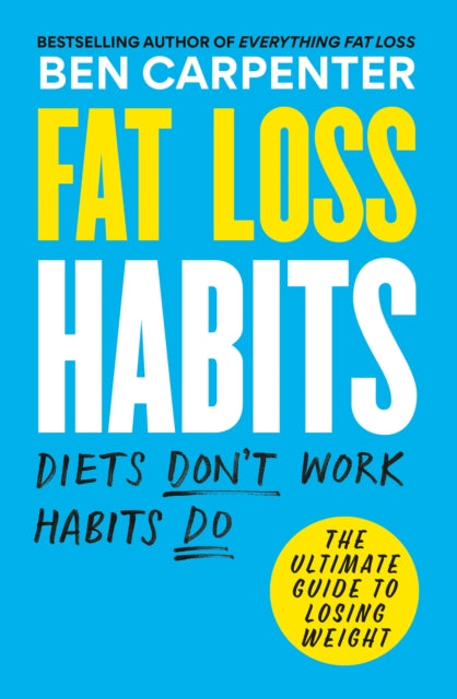 Fat Loss Habits, THE SUNDAY TIMES BESTSELLER 9781780726052 Ben Carpenter