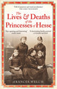 Book cover of: Lives and Deaths of the Princesses of Hesse