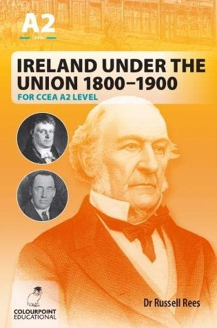 Book cover of: Ireland Under the Union 1800-1900 for CCEA A2 Level