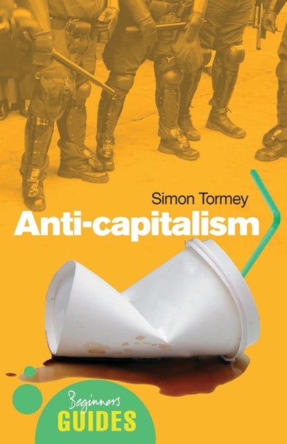 Book cover of: Anti-capitalism. By: Simon Tormey