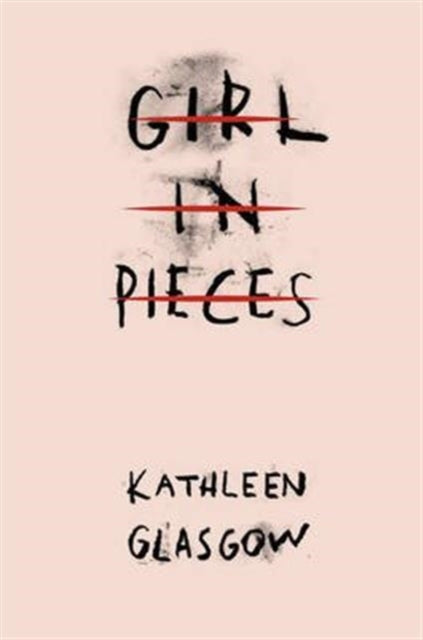 Girl in Pieces, Over two million copies sold 9781780749457 Kathleen Glasgow