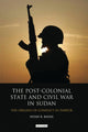 Book cover of: Post-colonial State and Civil War in Sudan. By: Noah R. Bassil
