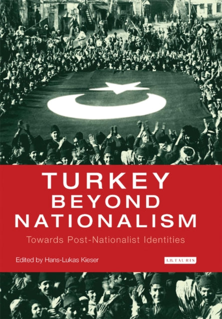 Book cover of: Turkey Beyond Nationalism. By: Hans-Lukas Kieser