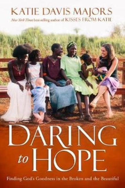 Book cover of: Daring to Hope. By: Katie Davis Majors