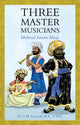 Book cover of: Three Master Musicians. By: F. Matthew Caswell