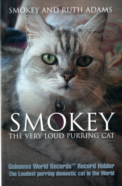 Book cover of: Smokey:  the Very Loud Purring Cat - Guinness World Record Holder. By: Ruth Adams