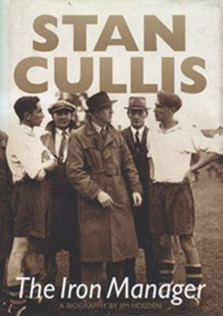 Book cover of: Stan Cullis: The Iron Manager
