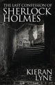 Book cover of: Last Confession of Sherlock Holmes. By: Kieran Lyne