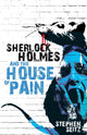 Book cover of: Sherlock Holmes and the House of Pain. By: Steve Seitz