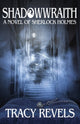 Book cover of: Shadowwraith: A Novel of Sherlock Holmes. By: Tracy Revels