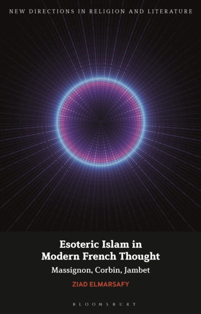Book cover of: Esoteric Islam in Modern French Thought. By: Ziad Elmarsafy