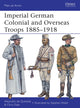 Book cover of: Imperial German Colonial and Overseas Troops 1885–1918. By: Alejandro de Quesada