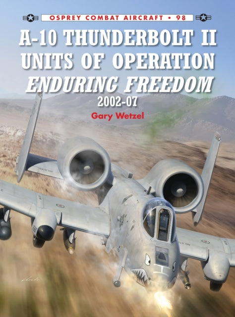Book cover of: A-10 Thunderbolt II Units of Operation Enduring Freedom 2002-07. By: Jim Laurier