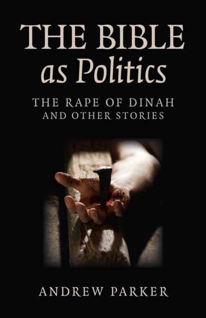 Book cover of: Bible as Politics, The – The Rape of Dinah and other stories