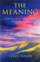 Book cover of: Meaning, The – Poetic and spiritual reflections. By: Taylor, Steve
