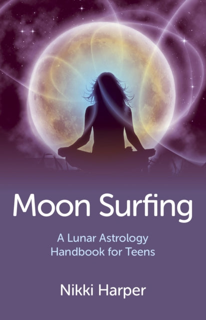 Book cover of: Moon Surfing – A Lunar Astrology Handbook for Teens. By: Nikki Harper