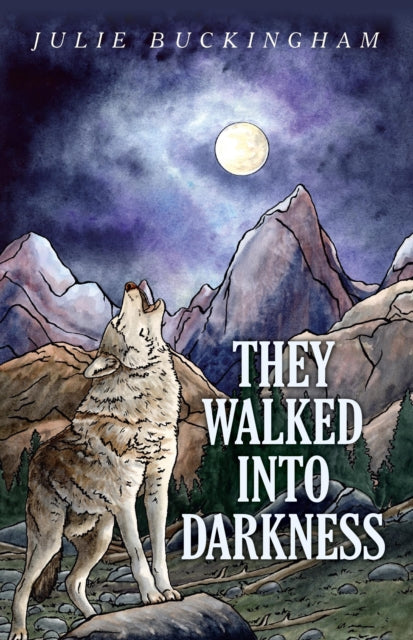 Book cover of: They Walked Into Darkness. By: Julie Buckingham