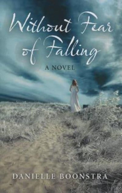 Book cover of: Without Fear of Falling – A Novel. By: Danielle Boonstra