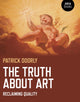 Book cover of: Truth about Art, The – Reclaiming quality