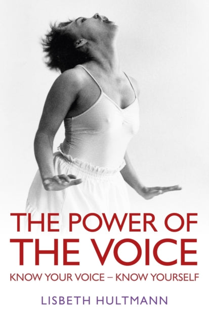 Book cover of: Power of the Voice, The – Know your Voice – Know Yourself. By: Lisbeth Hultmann